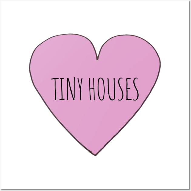 Tiny House Love Wall Art by wanungara